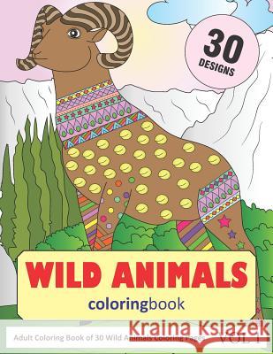 Wild Animals Coloring Book: 30 Coloring Pages of Wild Animals in Coloring Book for Adults (Vol 1) Sonia Rai 9781792672682