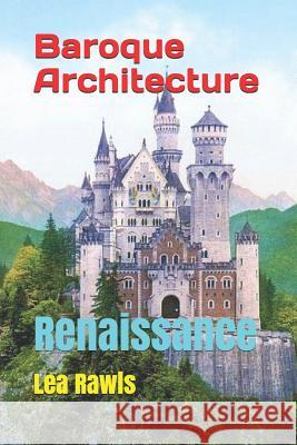 Baroque Architecture: Renaissance Lea Rawls 9781792674549 Independently Published