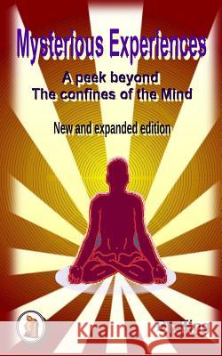 Mysterious Experiences: A Peek Beyond the Confines of the Mind (New and Expanded Edition) Dr King 9781792674686 Independently Published
