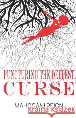 Puncturing the Deepest Curse Mahogani Reign 9781792688386