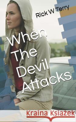 When the Devil Attacks Rick W. Terry 9781792693410 Independently Published