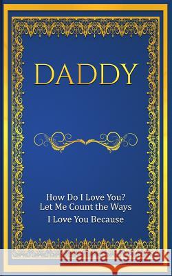 Daddy: How Do I Love You? Let Me Count The Ways: I Love You Because Freeland, M. Mitch 9781792695971 Independently Published