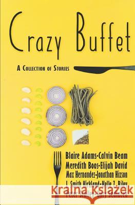 Crazy Buffet Club: A Collection of Stories Kelle Z. Riley J. Smith Kirkland Peter Sculley 9781792697821 Independently Published