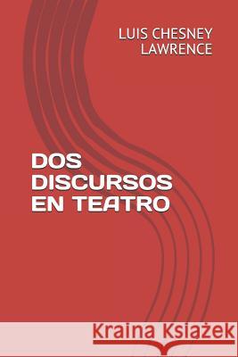 DOS Discursos En Teatro Luis Chesne 9781792699054 Independently Published