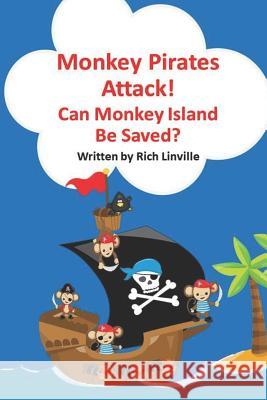 Monkey Pirates Attack: Can Monkey Island Be Saved? Rich Linville 9781792701665 Independently Published