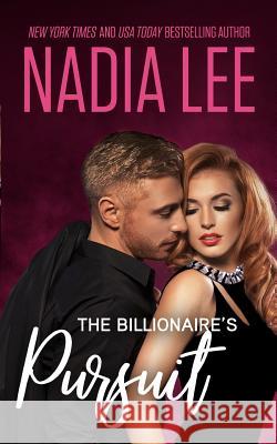 The Billionaire's Pursuit Nadia Lee 9781792703348 Independently Published