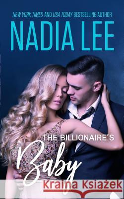 The Billionaire's Baby Nadia Lee 9781792703508 Independently Published