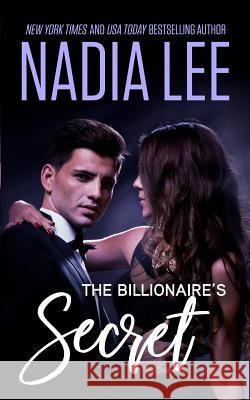 The Billionaire's Secret Nadia Lee 9781792704239 Independently Published