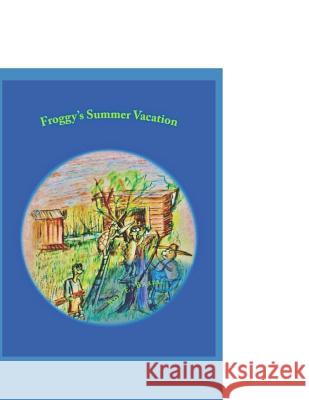 Froggy's Summer Vacation Bob Brazil 9781792711060 Independently Published