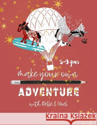 Make Your Own Adventure with Belle & Noel: Ages 5-9 Tess Zorba 9781792713248 Independently Published