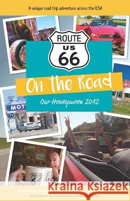 Route 66 On the Road: Our Honeymoon 2012 Kennedy, Holly 9781792716140 Independently Published