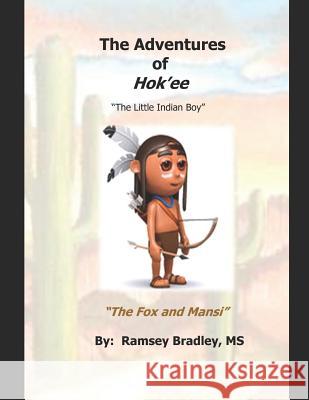 The Adventures of Hok'ee: The Fox and Mansi Ramsey Bradle 9781792721496 Independently Published