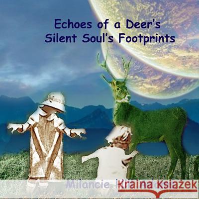 Echoes of a Deer's Silent Soul's Footprints Milancie Hill Adams Milancie Hill Adams 9781792728105