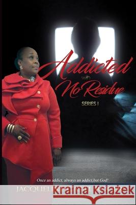 Addicted with No Residue Jacqueline Casiel Rogers 9781792730795 Independently Published