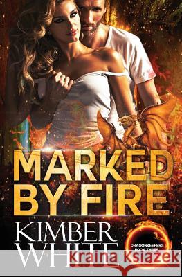 Marked by Fire Kimber White 9781792733888 Independently Published