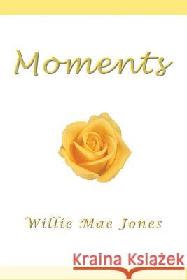 Moments Willie Mae Jones 9781792733956