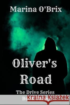Oliver's Road: The Drive Series: Book Three Marina O'Brix 9781792736292 Independently Published