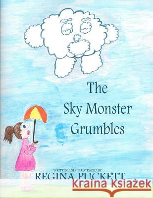 The Sky Monster Grumbles Regina Puckett 9781792737305 Independently Published