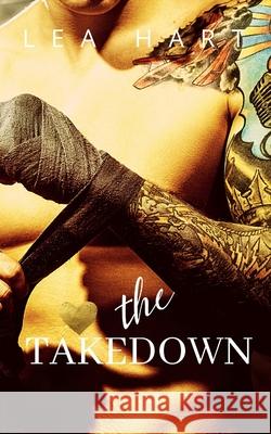 Takedown Lea Hart 9781792741647 Independently Published