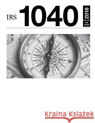 IRS 1040 Tax Year 2018: Final 2018 Tax Forms Internal Revenue Service 9781792745874 Independently Published