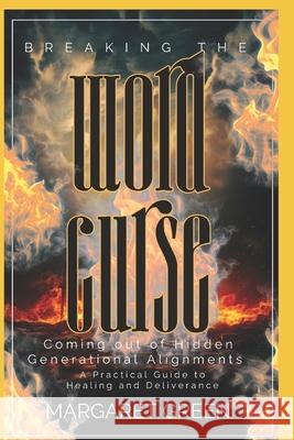 Breaking The Word Curse: A Practical Guide to Healing & Deliverance Margaret G. Green 9781792746307