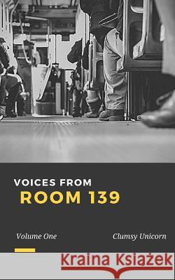 Voices from Room 139: Volume One Dayah Scott Hannah Benson Emmanuel Boama 9781792747397