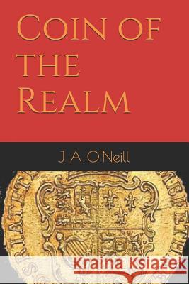 Coin of the Realm J. a. O'Neill 9781792752704 Independently Published