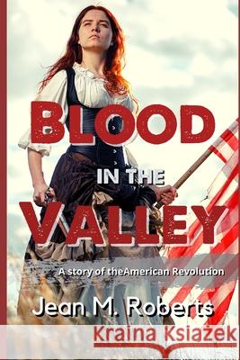 Blood In The Valley Jean M Roberts 9781792768125 Independently Published