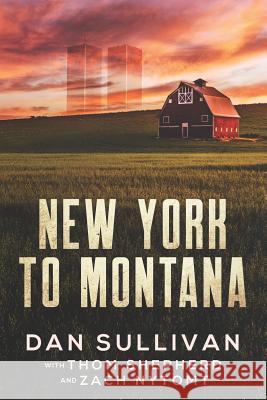 New York to Montana Thom Shepherd Zach Nytomt Dan Sullivan 9781792771446 Independently Published