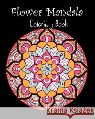 Flower Mandala Coloring Book: 50 Designs Flower Mandala for Adults Lynn Ross 9781792772139 Independently Published
