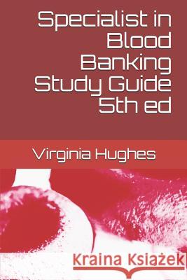 Specialist in Blood Banking Study Guide 5th Ed Virginia C. Hughe 9781792774379 Independently Published