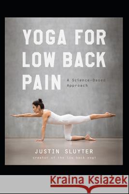 Yoga for Low Back Pain: A Science-Based Approach Justin Sluyter 9781792777608