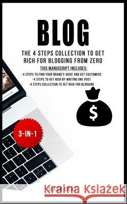 Blog: The 4 Steps Collection to Get Rich for Blogging from Zero Mark Gray 9781792784613 Independently Published