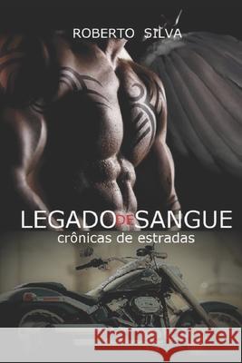 Legado de sangue: Cronicas de estradas Silva, Roberto 9781792793783 Independently Published