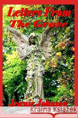 Letters from the Grave Jeanie P. Johnson 9781792793929 Independently Published