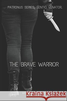 Brave Warrior: Sentio Venator Ashley Hawkins Kaity Bass Desirey Jenkins 9781792800245