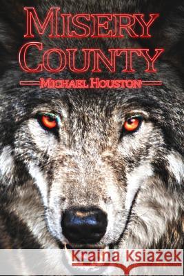 Misery County Michael Houston 9781792802386 Independently Published