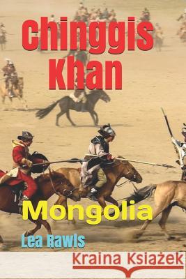 Chinggis Khan: Mongolia Lea Rawls 9781792809774 Independently Published