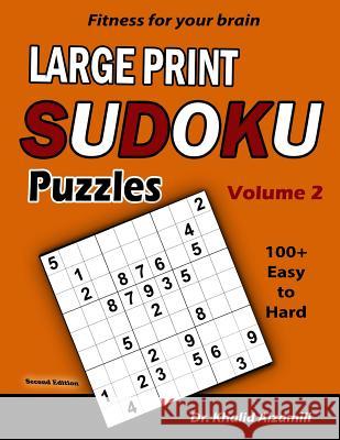 Fitness for your brain: Large Print SUDOKU Puzzles: 100+ Easy to Hard Puzzles - Train your brain anywhere, anytime! Khalid Alzamili 9781792816031 Independently Published