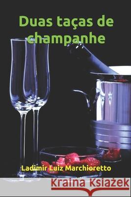 Duas taças de champanhe Marchioretto, Ladimir Luiz 9781792823541