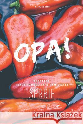 Opa !: Recettes Traditionnelles Et Familiales de Serbie Rasheed Idjedaini 9781792825538