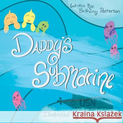 Daddy's Submarine: The Life of Submarine Children Chelsea Conley Bethany Patterson 9781792825941 Independently Published