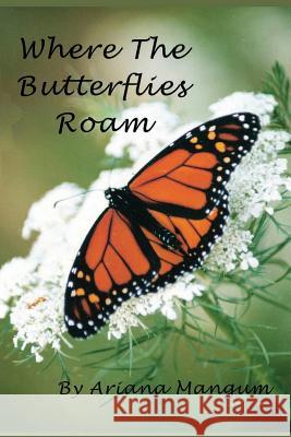 Where the Butterflies Roam Ariana Mangum 9781792826252