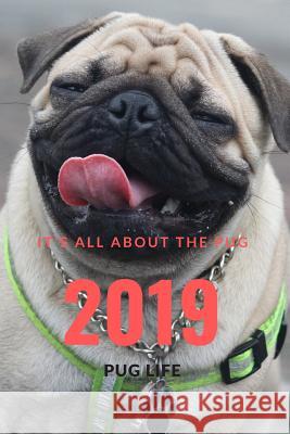 It;s All about the Pug: Pug Life Puggy Pu 9781792826658 Independently Published