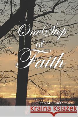 One Step of Faith Glenn M. Funkhouser 9781792829895 Independently Published