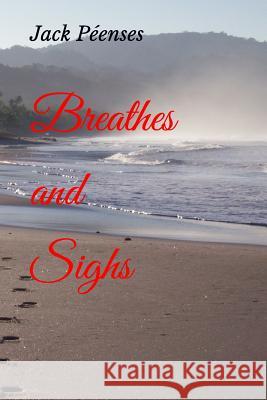 Breathes and Sighs Jack Peenses 9781792833861 Independently Published