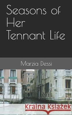 Seasons of Her Tennant Life Marzia Dessi 9781792834134 Independently Published