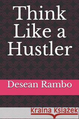 Think Like a Hustler Desean Rambo 9781792836275