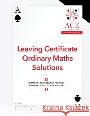 Leaving Certificate Ordinary Maths Solutions 2018/2019 Joe McCormack 9781792836558