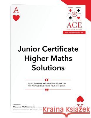Junior Certificate Higher Maths Solutions: 2018/2019 Joe McCormack 9781792836688